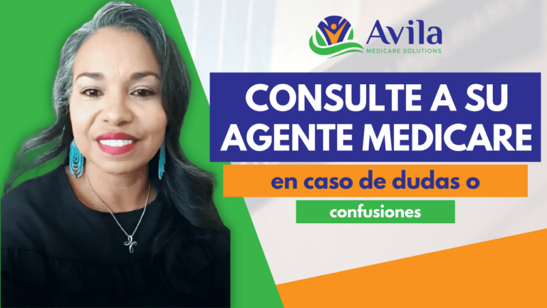 Consulte a su Agente Medicare en caso de dudas