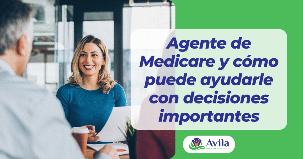 Agente de Medicare y cómo puede ayudarle