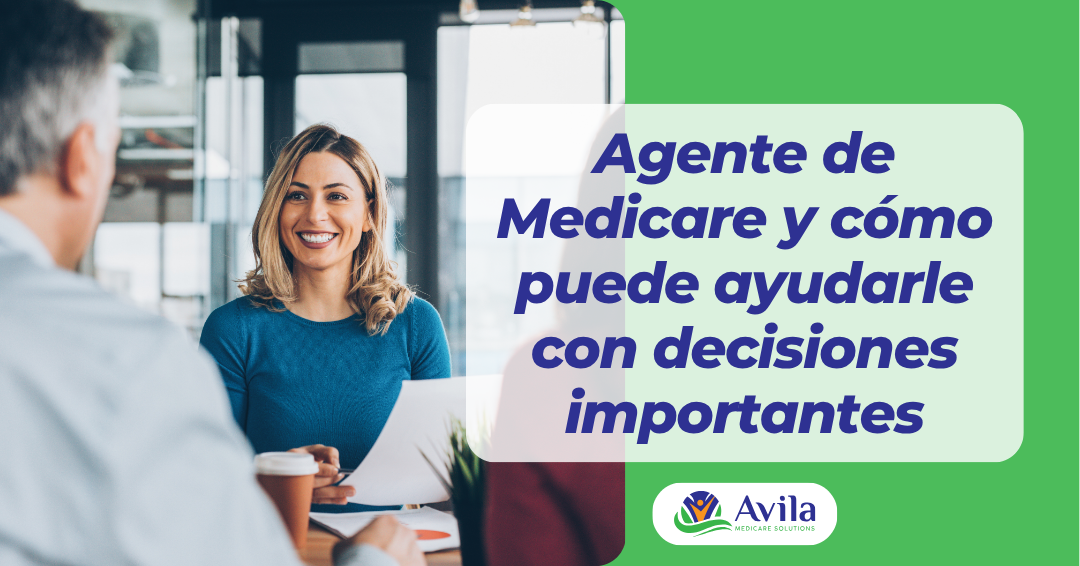 Agente de Medicare y cómo puede ayudarle